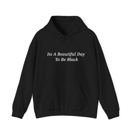 Its A Beautiful Day To Be Black V1 Hoodie