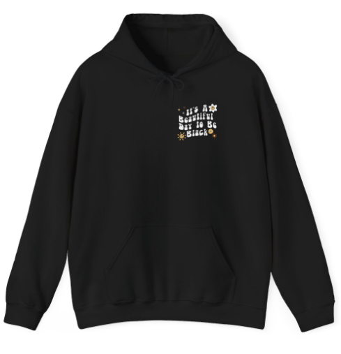 It's A Beautiful Day To Be Black Hoodie V1