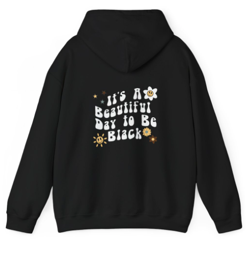 It's A Beautiful Day To Be Black Hoodie V1